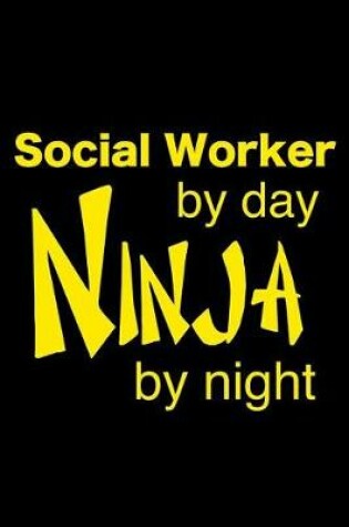 Cover of Social Worker By Day Ninja By Night