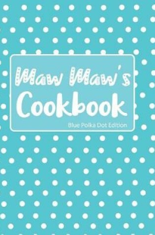 Cover of Maw Maw's Cookbook Blue Polka Dot Edition