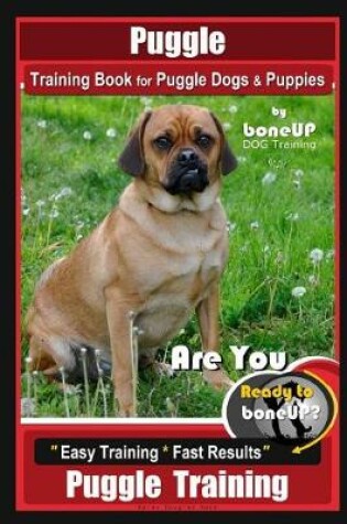 Cover of Puggle Training Book for Puggle Dogs & Puppies By BoneUP DOG Training