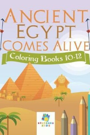 Cover of Ancient Egypt Comes Alive Coloring Books 10-12