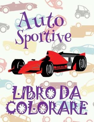 Book cover for &#9996; Auto Sportive &#9998; Libro da Colorare Di Auto &#9998; Libro da Colorare Bambini 9 anni &#9997; Libro da Colorare Bambini 9 anni