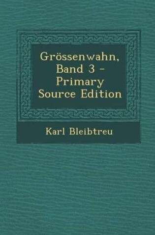 Cover of Grossenwahn, Band 3 - Primary Source Edition