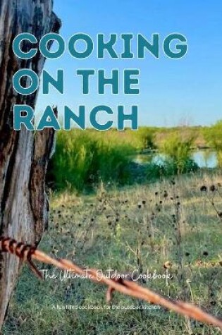Cover of Cooking On The Ranch The Ultimate Outdoor Cookbook