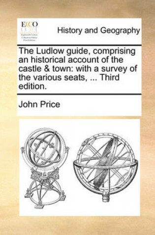 Cover of The Ludlow Guide, Comprising an Historical Account of the Castle & Town