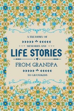 Cover of A Treasury of Memories and Life Stories From Grandpa To Grandkids