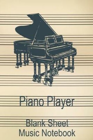 Cover of Piano Player Blank Sheet Music Notebook