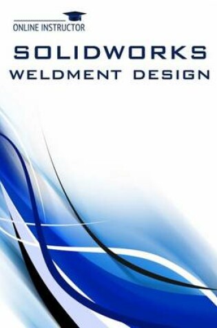 Cover of Solidworks Weldment Design