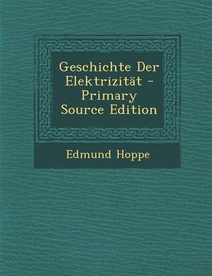 Book cover for Geschichte Der Elektrizitat - Primary Source Edition