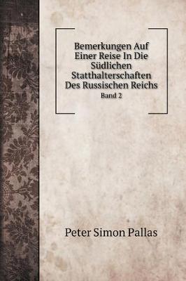 Book cover for Bemerkungen Auf Einer Reise In Die Sudlichen Statthalterschaften Des Russischen Reichs