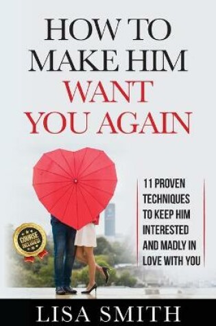 Cover of How To Make Him Want You Again