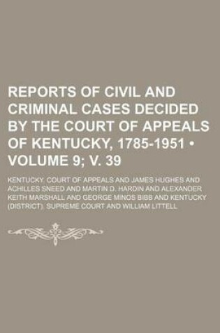 Cover of Reports of Civil and Criminal Cases Decided by the Court of Appeals of Kentucky, 1785-1951 (Volume 9; V. 39)