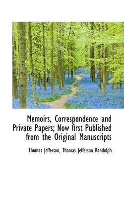 Book cover for Memoirs, Correspondence and Private Papers; Now First Published from the Original Manuscripts