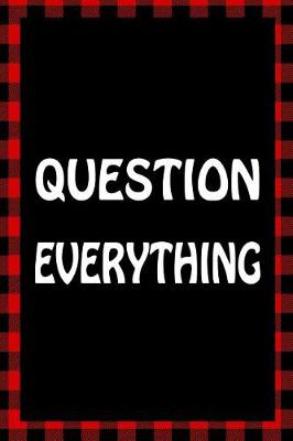 Book cover for Question Everything