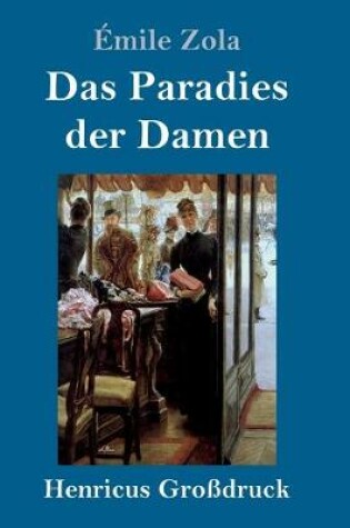 Cover of Das Paradies der Damen (Großdruck)