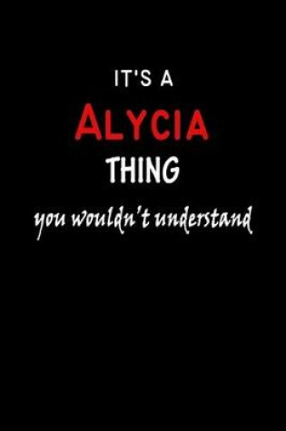 Cover of It's a Alycia Thing You Wouldn't Understandl