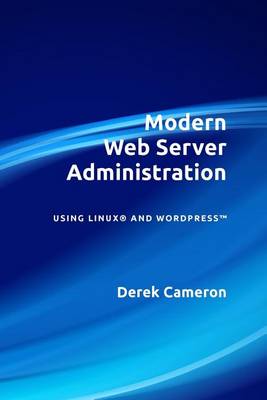 Cover of Modern Web Server Administration Using Linux and Wordpress