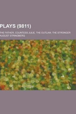 Cover of Plays; The Father, Countess Julie, the Outlaw, the Stronger (9811)