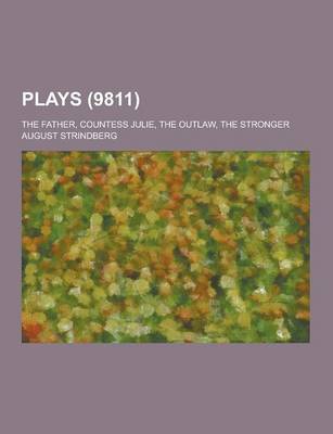 Book cover for Plays; The Father, Countess Julie, the Outlaw, the Stronger (9811)