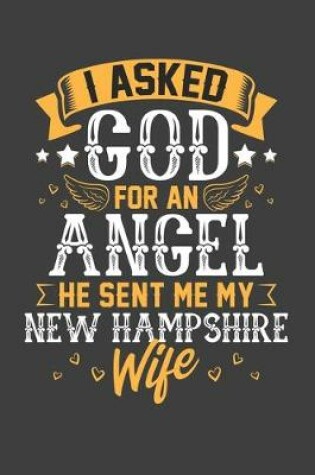 Cover of I Asked God for Angel He sent Me My New Hampshire Wife