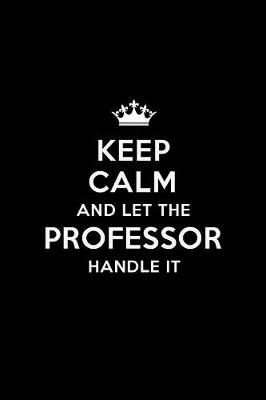 Book cover for Keep Calm and Let the Professor Handle It