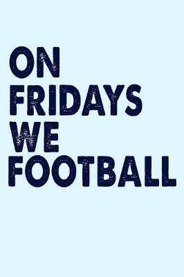 Book cover for On Fridays We Football