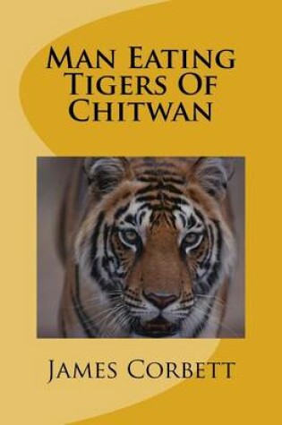 Cover of Man Eating Tigers Of Chitwan