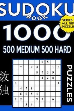 Cover of Sudoku Book 1,000 Puzzles, 500 Medium and 500 Hard