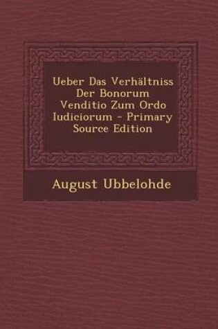 Cover of Ueber Das Verhaltniss Der Bonorum Venditio Zum Ordo Iudiciorum