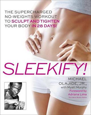 Book cover for Sleekify!: The Supercharged No-Weights Workout to Sculpt and Tighten Your Body in 28 Days!