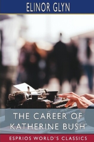 Cover of The Career of Katherine Bush (Esprios Classics)