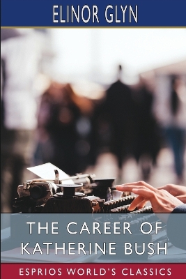 Book cover for The Career of Katherine Bush (Esprios Classics)