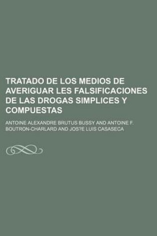 Cover of Tratado de Los Medios de Averiguar Les Falsificaciones de Las Drogas Simplices y Compuestas