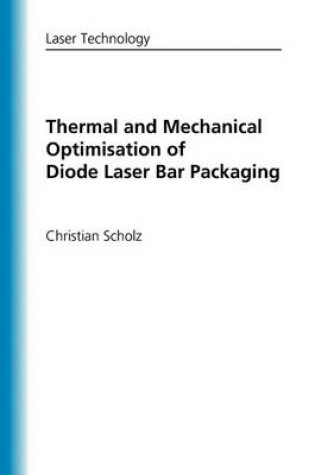 Cover of Thermal and Mechanical Optimisation of Diode Laser Bar Packaging