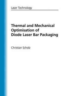 Book cover for Thermal and Mechanical Optimisation of Diode Laser Bar Packaging