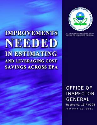 Book cover for Improvements Needed in Estimating and Leveraging Cost Savings Across EPA