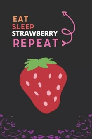 Cover of Eat Sleep Strawberry Repeat