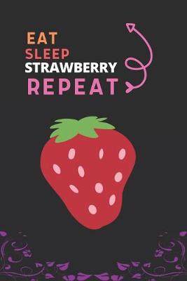 Book cover for Eat Sleep Strawberry Repeat