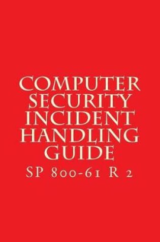 Cover of SP 800-61 R 2 Computer Security Incident Handling Guide