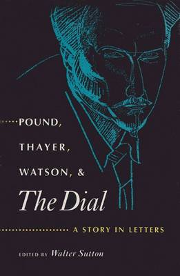 Book cover for Pound, Thayer, Watson and ""The Dial