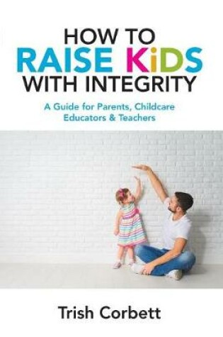 Cover of How to Raise Kids with Integrity