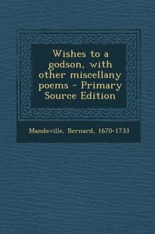 Cover of Wishes to a Godson, with Other Miscellany Poems - Primary Source Edition