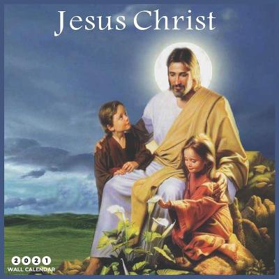 Book cover for Jesus Christ 2021 Wall calendar