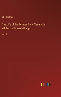 Book cover for The Life of the Reverend and Venerable William Whitmarsh Phelps