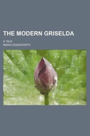 Cover of The Modern Griselda; A Tale