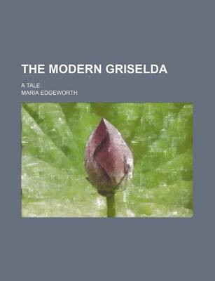 Book cover for The Modern Griselda; A Tale