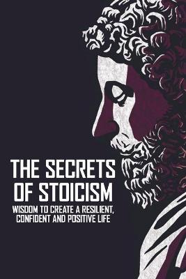 Cover of The Secrets Of Stoicism