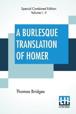 Book cover for A Burlesque Translation Of Homer (Complete)