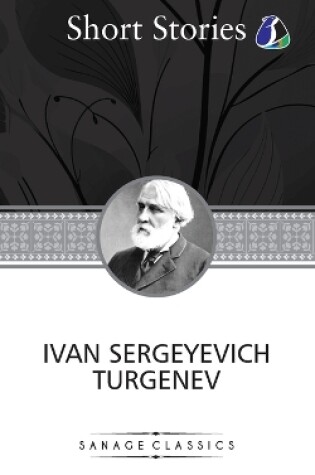 Cover of The Greatest Short Stories of Ivan Turgenev (An Unhappy Girl, The Jew, Three Portraits, The Dog, The District Doctor & Enough)