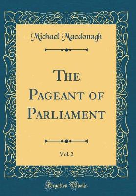 Book cover for The Pageant of Parliament, Vol. 2 (Classic Reprint)