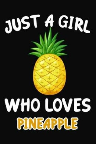 Cover of Just Girl Who Loves pineapple